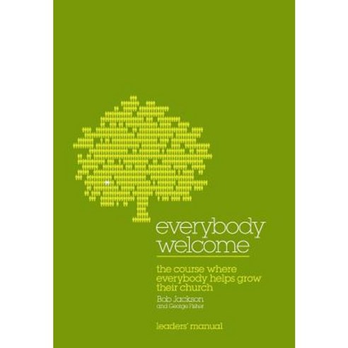 Everybody Welcome: The Course Leader''s Manual: The Course Where Everybody Helps Grow Their Church Paperback, Church House Pub