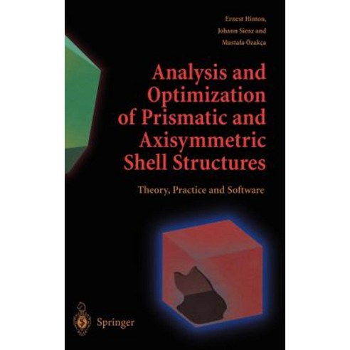 Analysis and Optimization of Prismatic and Axisymmetric Shell Structures: Theory Practice and Software Hardcover, Springer