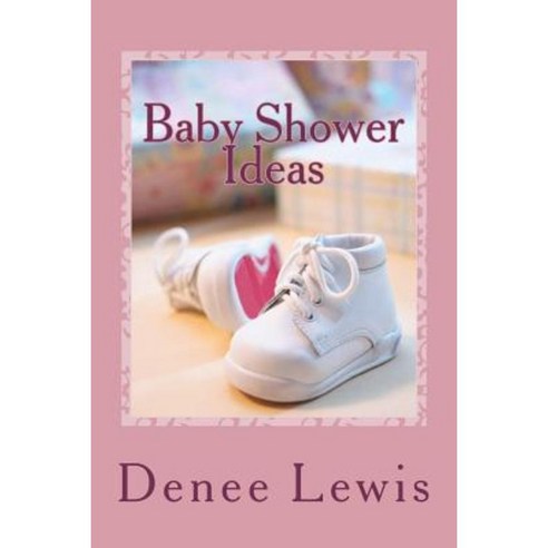 Baby Shower Ideas: Your Fun and Simple Guide to Baby Shower Planning Paperback, Createspace Independent Publishing Platform