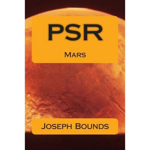 Psr Mars: Probe / Survey / Reconnaissance Paperback, Createspace Independent Publishing Platform