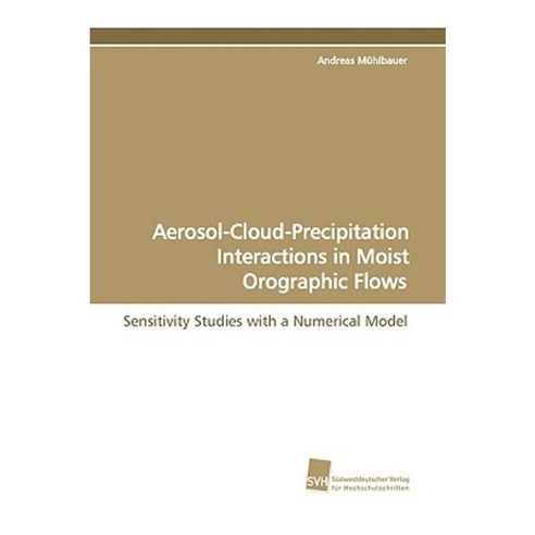 Aerosol-Cloud-Precipitation Interactions in Moist Orographic Flows Paperback, Sudwestdeutscher Verlag Fur Hochschulschrifte