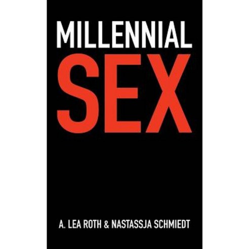 Millennial Sex: I''ve Never Done This Before Paperback, Createspace Independent Publishing Platform