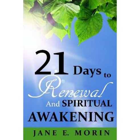 21 Days to Renewal and Spiritual Awakening Paperback, Createspace Independent Publishing Platform