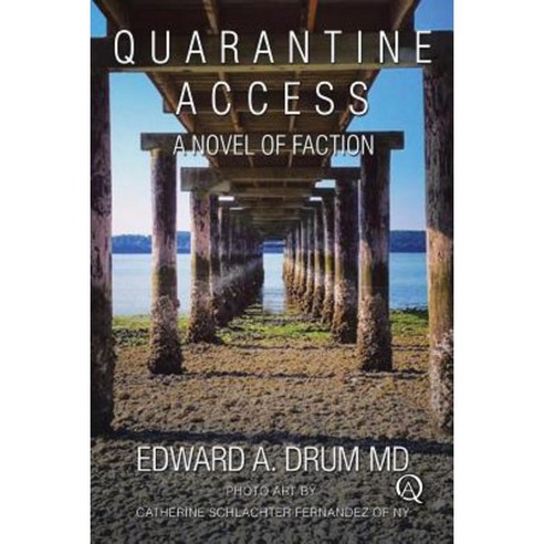 Quarantine Access: A Novel of Faction Paperback, Createspace Independent Publishing Platform