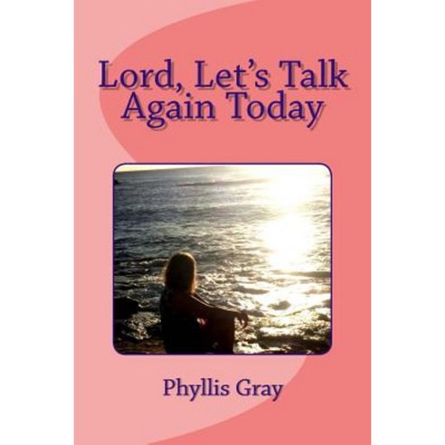 Lord Let''s Talk Again Today Paperback, Createspace Independent Publishing Platform