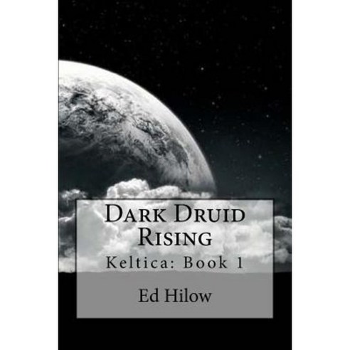 Dark Druid Rising Paperback, Createspace Independent Publishing Platform