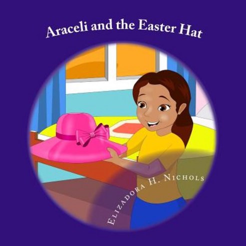 Araceli and the Easter Hat Paperback, Createspace Independent Publishing Platform