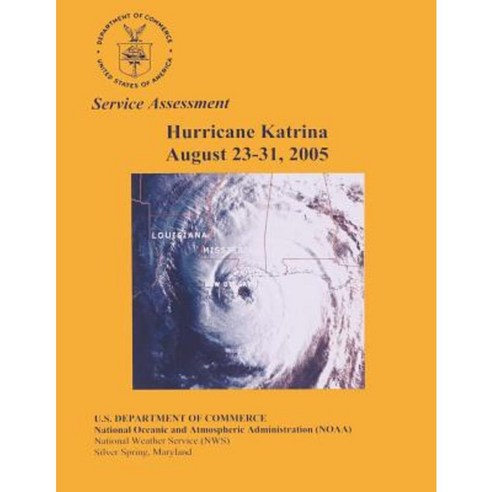 Service Assessment: Hurricane Katrina August 23-31 2005 Paperback, Createspace Independent Publishing Platform