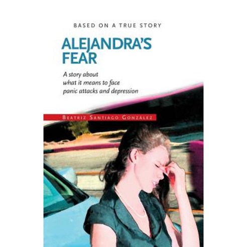 Alejandras Fear: Story about Panic Attacks Paperback, Createspace Independent Publishing Platform