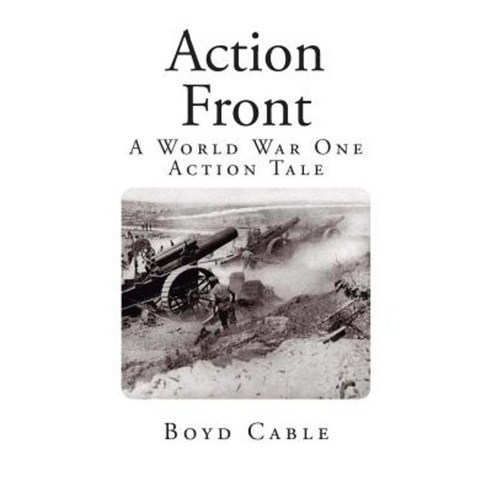 Action Front: A World War One Action Tale Paperback, Createspace Independent Publishing Platform