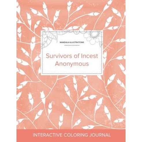 Adult Coloring Journal: Survivors of Incest Anonymous (Mandala Illustrations Peach Poppies) Paperback, Adult Coloring Journal Press