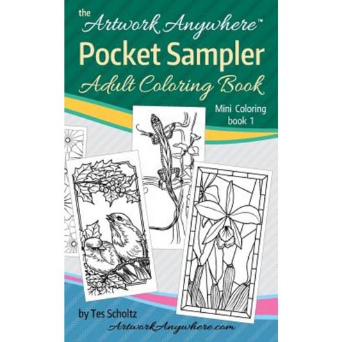 Artwork Anywhere Pocket Sampler: Adult Coloring Book Paperback, Createspace Independent Publishing Platform