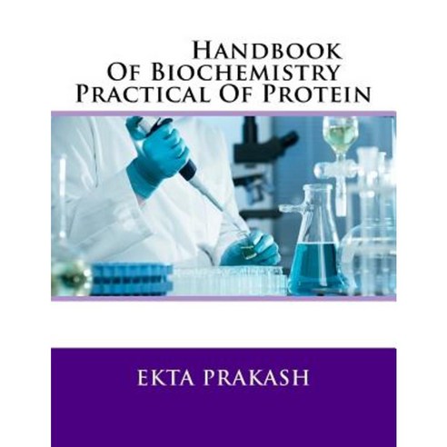 Handbook of Biochemistry Practical of Protein Paperback, Createspace Independent Publishing Platform