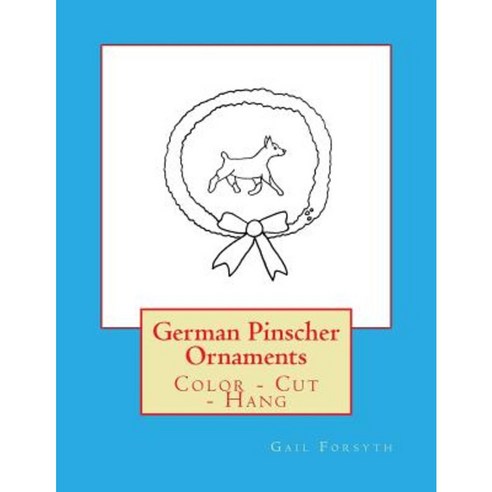 German Pinscher Ornaments: Color - Cut - Hang Paperback, Createspace Independent Publishing Platform