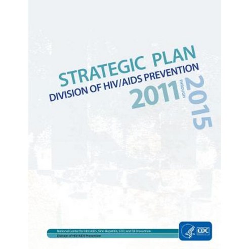 Strategic Plan Division of HIV/AIDS Prevention Paperback, Createspace ...