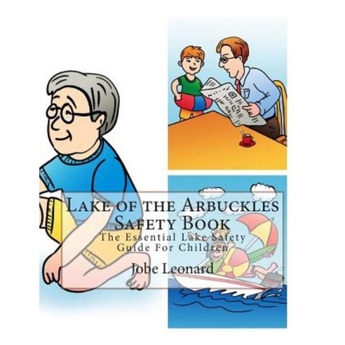 Lake of the Arbuckles Safety Book: The Essential Lake Safety Guide for Children Paperback, Createspace Independent Publishing Platform