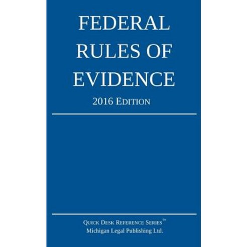 Federal Rules of Evidence; 2016 Edition Paperback, Createspace Independent Publishing Platform