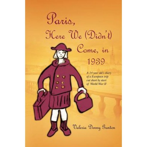 Paris Here We (Didn''t) Come in 1939 Paperback, Createspace Independent Publishing Platform