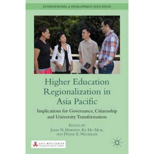 Higher Education Regionalization in Asia Pacific: Implications for Governance Citizenship and University Transformation Hardcover, Palgrave MacMillan
