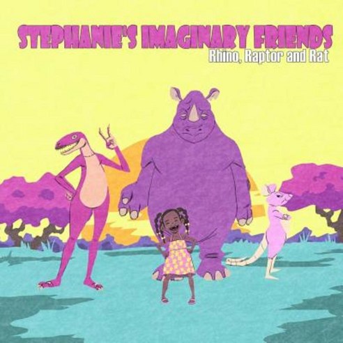 Stephanie''s Imaginary Friends Rhino Raptor and Rat Paperback, Createspace Independent Publishing Platform