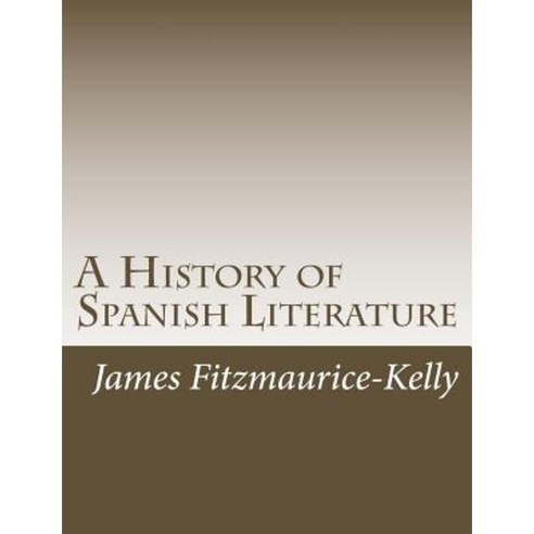 A History of Spanish Literature Paperback, Createspace Independent Publishing Platform