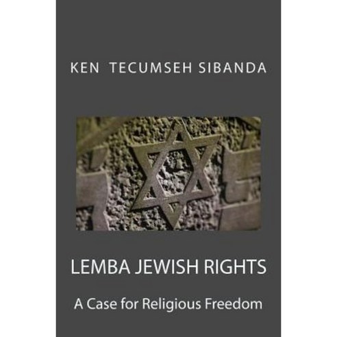 Lemba Jewish Rights: A Case for Religious Freedom Paperback, Createspace Independent Publishing Platform