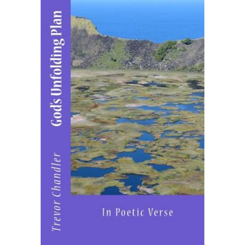 God''s Unfolding Plan: In Poetic Verse Paperback, Createspace Independent Publishing Platform