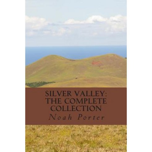 Silver Valley: The Complete Collection Paperback, Createspace Independent Publishing Platform