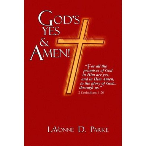 God''s Yes & Amen! Paperback, Createspace Independent Publishing Platform