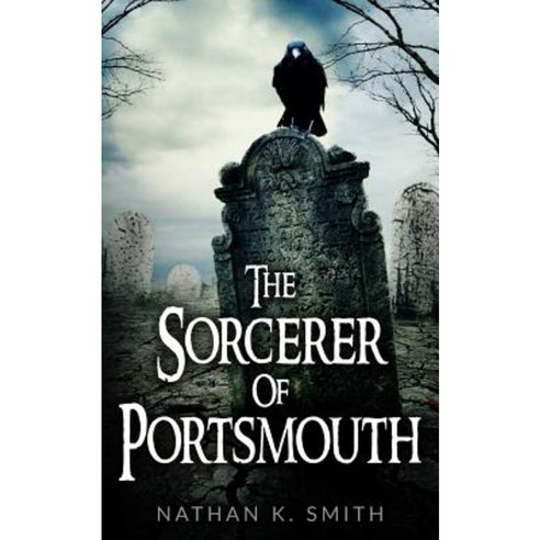 The Sorcerer of Portsmouth Paperback, Createspace Independent Publishing Platform