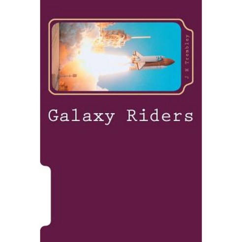 Galaxy Riders Paperback, Createspace Independent Publishing Platform