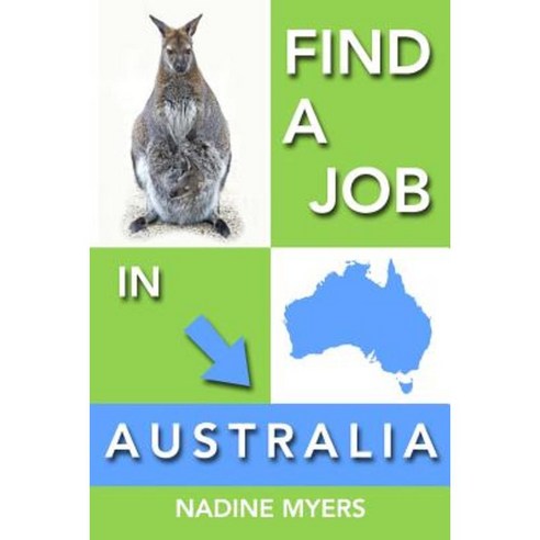 Find a Job in Australia Paperback, Createspace Independent Publishing Platform