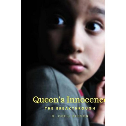 Queen''s Innocence: "The Breakthrough" Paperback, Createspace Independent Publishing Platform