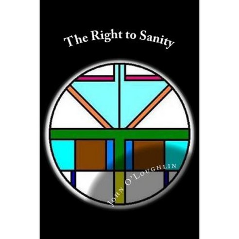 The Right to Sanity Paperback, Createspace Independent Publishing Platform