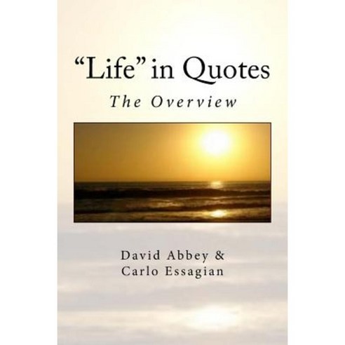 "Life" in Quotes: The Overview Paperback, Createspace Independent Publishing Platform