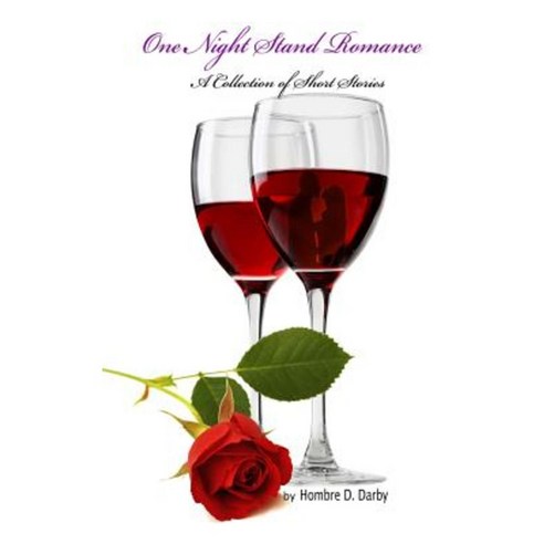 One Night Stand Romance: A Collection of Short Stories Paperback, Createspace Independent Publishing Platform