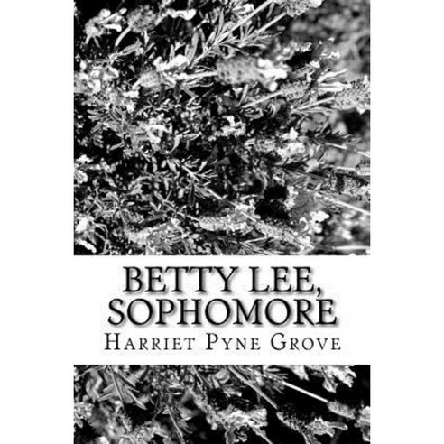 Betty Lee Sophomore Paperback, Createspace Independent Publishing Platform