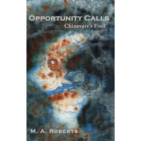 Opportunity Calls: Chinavare''s Find - Book One Paperback, Createspace Independent Publishing Platform
