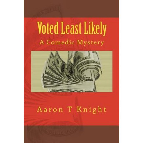 Voted Least Likely: A Comedic Mystery Paperback, Createspace Independent Publishing Platform