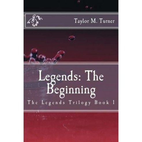 Legends: The Beginning Paperback, Createspace Independent Publishing Platform