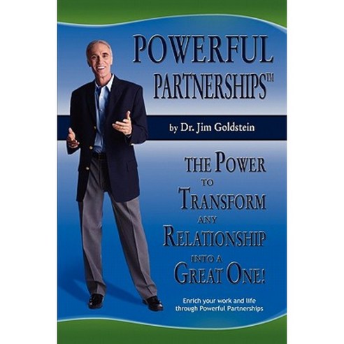 Powerful Partnerships: The Power to Transform Any Relationship Into a Great One Paperback, Createspace Independent Publishing Platform