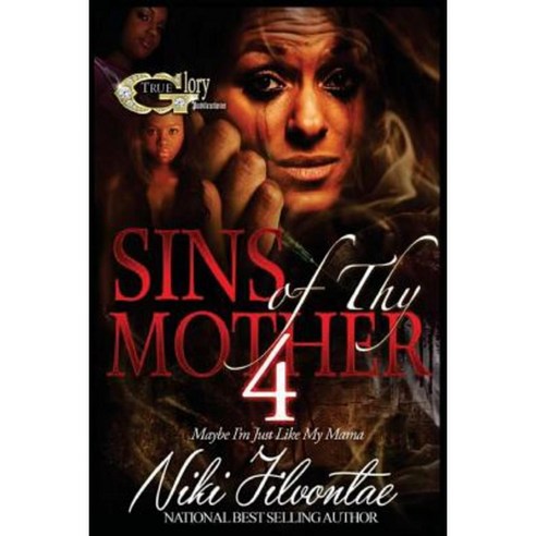 Sins of Thy Mother 4: Maybe I''m Just Like My Mama Paperback, Createspace Independent Publishing Platform