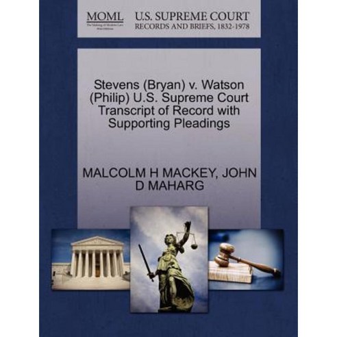 Stevens (Bryan) V. Watson (Philip) U.S. Supreme Court Transcript of Record with Supporting Pleadings Paperback, Gale, U.S. Supreme Court Records