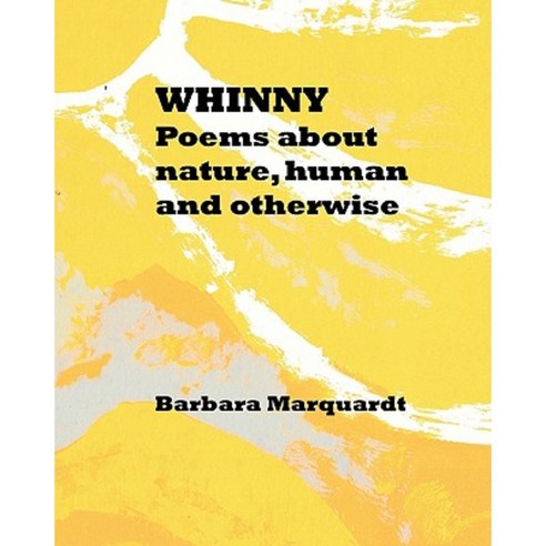 Whinny: Poems about Nature Human and Otherwise Paperback, Createspace Independent Publishing Platform