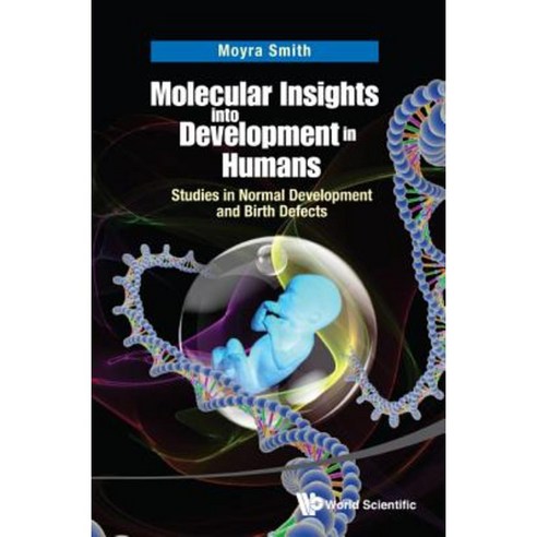 Molecular Insights Into Development in Humans: Studies in Normal Development and Birth Defects Hardcover, World Scientific Publishing Company