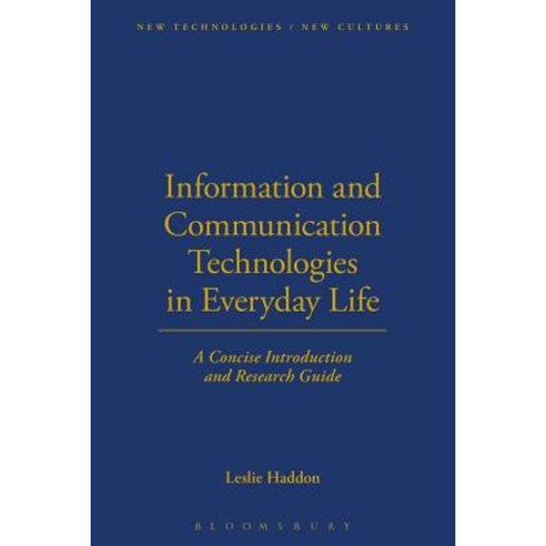 Information and Communication Technologies in Everyday Life: A Concise Introduction and Research Guide Paperback, Bloomsbury Publishing PLC