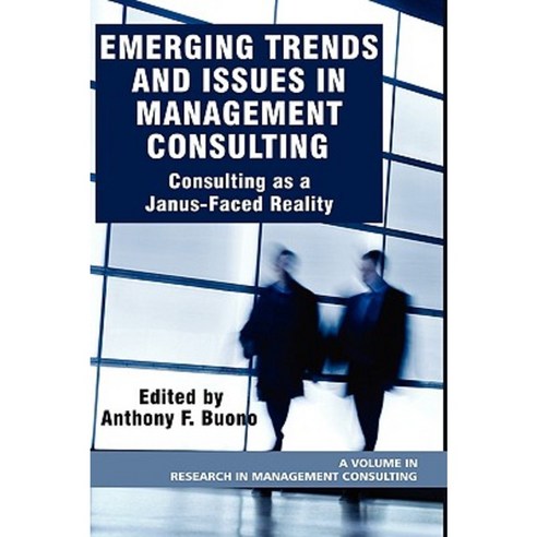 Emerging Trends and Issues in Management Consulting: Consulting as a Janus-Faced Reality (Hc) Hardcover, Information Age Publishing