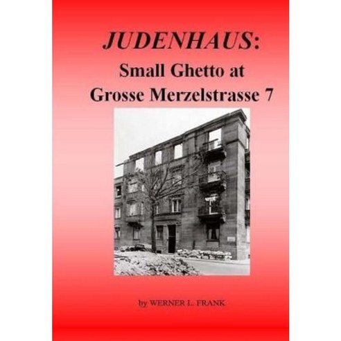 Judenhaus: Small Ghetto at Grosse Merzelstrasse 7 Paperback, Createspace Independent Publishing Platform