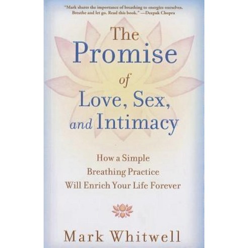 The Promise of Love Sex and Intimacy: How a Simple Breathing Practice Will Enrich Your Life Forever Paperback, Atria Books
