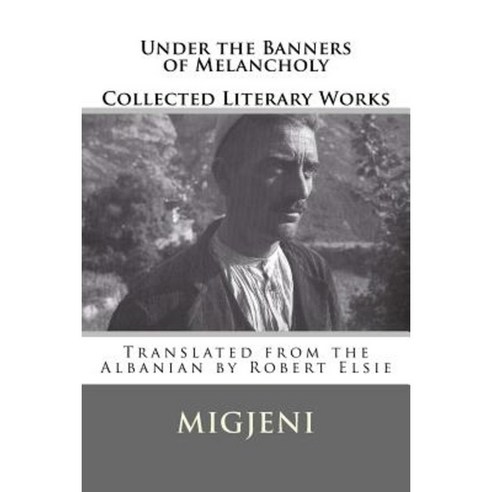 Under the Banners of Melancholy: Collected Literary Works Paperback, Createspace Independent Publishing Platform